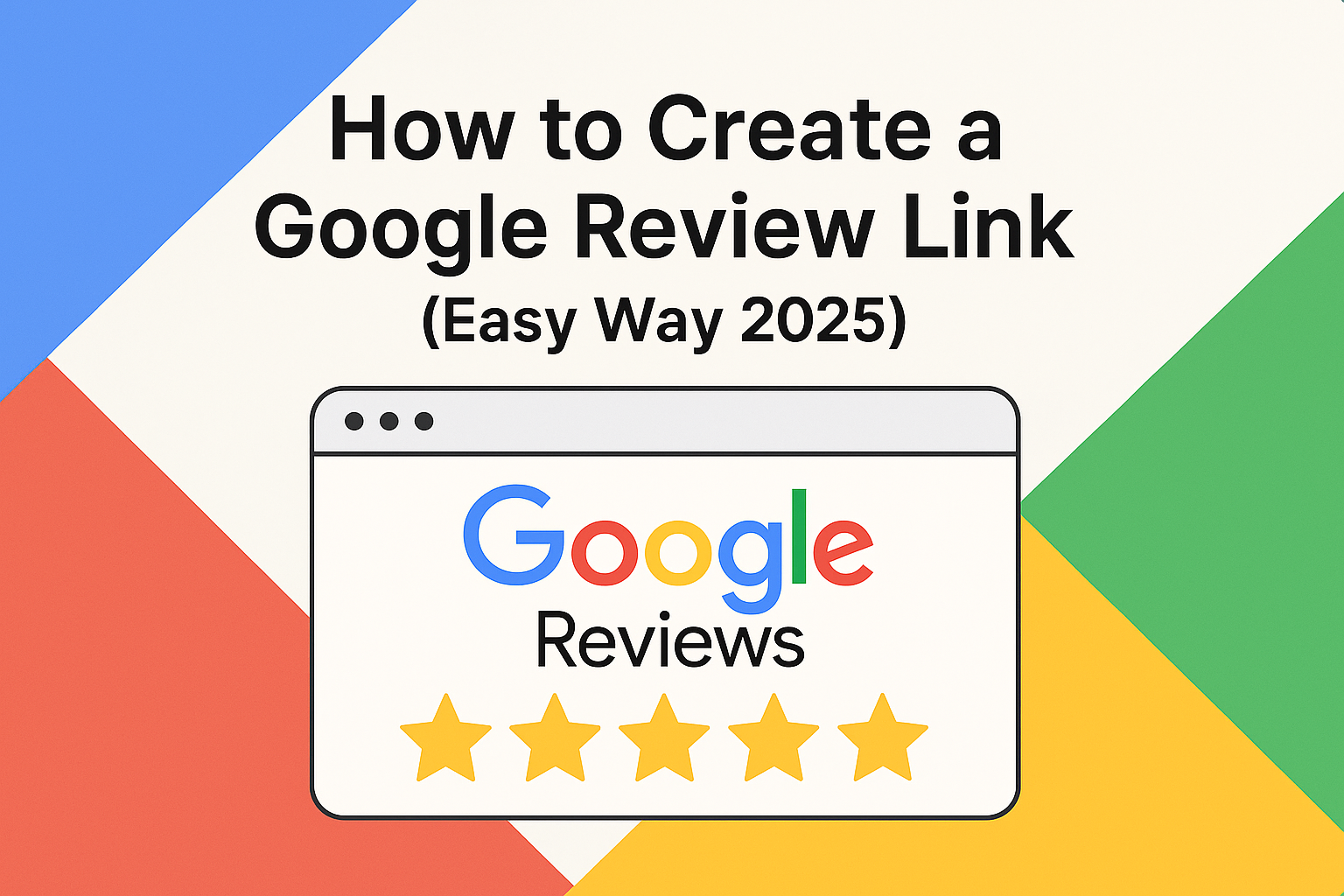 How to Create a Google Review Link (The Easy Way in 2025)